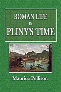 Roman Life in Pilneys Time (Paperback)