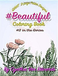 #Beautiful #Coloring Book: #Beautiful Is Coloring Book #2 in the Adult Coloring Book Series Celebrating Beauty (Coloring Books, Beautiful Colorin (Paperback)