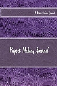 Puppet Making Journal: Blank Lined Journal (Paperback)