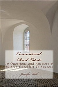 Commercial Real Estate: 10 Questions and Answers, 10 Steps to Success (Paperback)