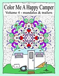 Color Me a Happy Camper IIII: Mandalas & Trailers Coloring Book (Paperback)