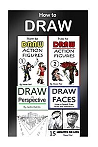 How to Draw: 4 Drawing Books in 1 (Draw Portraits, Draw in Perspective, Draw Fast, Draw Action Figures, Draw Faces, Draw 3D, Draw B (Paperback)