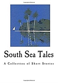 South Sea Tales: A Collection of Short Stories (Paperback)