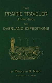 The Prairie Traveler: A Hand-Book for Overland Exploration (Paperback)