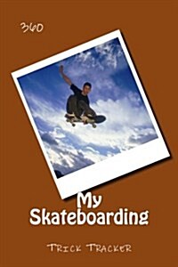 My Skateboarding: Trick Tracker 360 (Paperback)