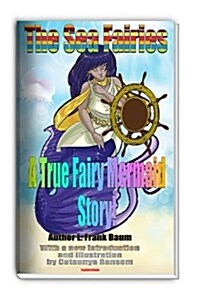 The Sea Fairies: A True Fairy Mermaid Story (Paperback)