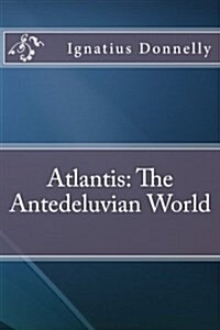 Atlantis: The Antedeluvian World (Paperback)