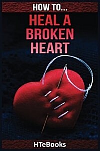 How to Heal a Broken Heart (Paperback)