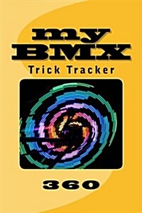 My BMX: Trick Tracker 360 (Paperback)