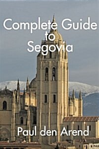 Complete Guide to Segovia (Paperback)