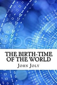 The Birth-Time of the World (Paperback)