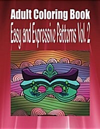 Adult Coloring Book Easy and Expressive Patterns Vol. 2 (Paperback)