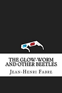 The Glow-Worm and Other Beetles (Paperback)