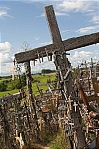 Hill of Crosses in Lithuania Journal: 150 Page Lined Notebook/Diary (Paperback)