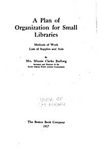 A Plan of Organization for Small Libraries (Paperback)