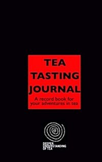 Tea Tasting Journal: A Record Book for Your Adventures in Tea (Paperback)