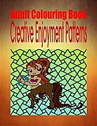 Adult Colouring Book Creative Enjoyment Patterns (Paperback)