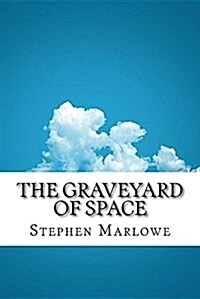 The Graveyard of Space (Paperback)