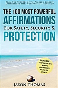 Affirmation the 100 Most Powerful Affirmations for Safety, Security & Protection (Paperback)