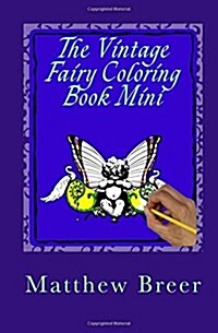 The Vintage Fairy Coloring Book Mini: An Adult Coloring Book Inspired by Vintage Illustrations (Paperback)