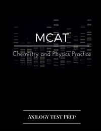 MCAT Chemistry and Physics Practice: Axilogy Test Prep (Paperback)
