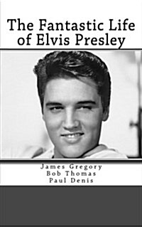 The Fantastic Life of Elvis Presley (Paperback)