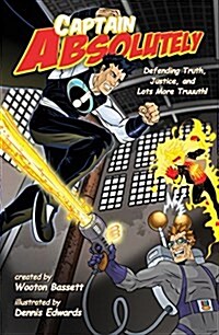 Captain Absolutely: Defending Truth, Justice, and Lots More Truuuth! (Paperback)