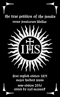 The True Petition of the Jesuits: Verus Jesuitarum Libellus (Paperback)