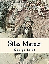 Silas Marner: The Weaver of Raveloe (Paperback)