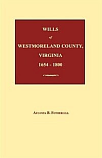 Wills of Westmoreland County, Virginia 1654-1800 (Paperback)