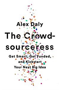 The Crowdsourceress: Get Smart, Get Funded, and Kickstart Your Next Big Idea (Paperback)