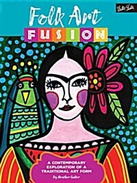 Folk Art Fusion: Learn to Paint Colorful Contemporary Folk Art in Acrylic (Paperback)