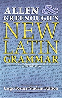 Allen and Greenoughs New Latin Grammar: Large-Format Student Edition (Hardcover)