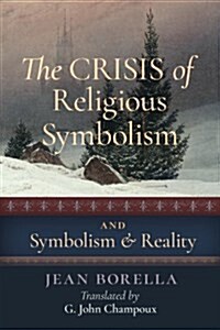 The Crisis of Religious Symbolism & Symbolism and Reality (Paperback)