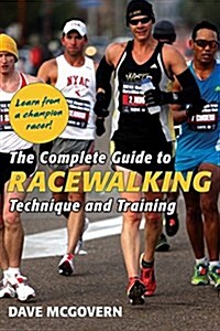 The Complete Guide to Racewalking: Technique and Training (Paperback, Reprint)