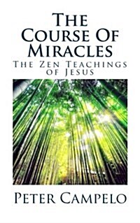 The Course of Miracles: The Zen Teachings of Jesus (Paperback)