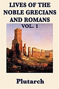 Lives of the Noble Grecians and Romans Vol. 1 (Paperback)