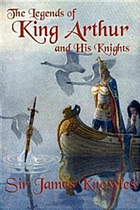 The Legends of King Arthur and His Knights (Paperback)