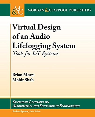 Virtual Design of an Audio Lifelogging System: Tools for Iot Systems (Paperback)