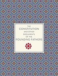 The Constitution and Other Documents of the Founding Fathers (Paperback)