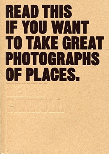 Read This If You Want to Take Great Photographs of Places (Paperback)