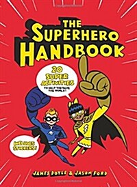The Superhero Handbook: 20 Super Activities to Help You Save the World! (Paperback)