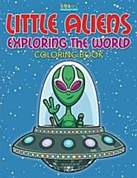 Little Aliens Exploring the World Coloring Book (Paperback)