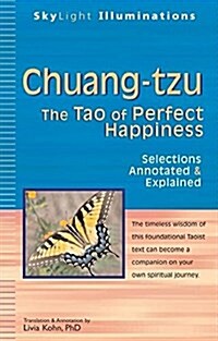 Chuang-Tzu: The Tao of Perfect Happiness--Selections Annotated & Explained (Hardcover)