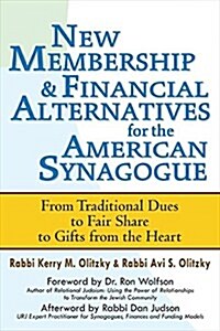 New Membership & Financial Alternatives for the American Synagogue: From Traditional Dues to Fair Share to Gifts from the Heart (Hardcover)