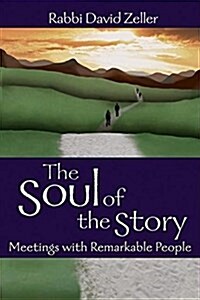 The Soul of the Story: Meetings with Remarkable People (Paperback)