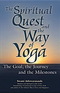 The Spiritual Quest and the Way of Yoga: The Goal, the Journey and the Milestones (Paperback)