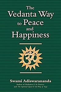 The Vedanta Way to Peace and Happiness (Hardcover)