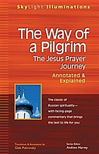 The Way of a Pilgrim: The Jesus Prayer Journey--Annotated & Explained (Hardcover)