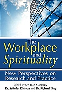 The Workplace and Spirituality: New Perspectives on Research and Practice (Paperback)